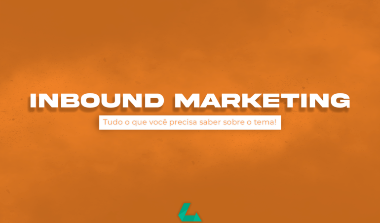 Inbound Marketing: Tudo o que você precisa saber sobre o tema! - Line Instituto